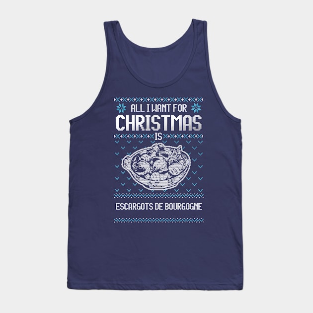 All I Want For Christmas Is FRENCH ESCARGOTS DE BOURGOGNE - Ugly Xmas Sweater For Seafood Enthusiasts Tank Top by Ugly Christmas Sweater Gift